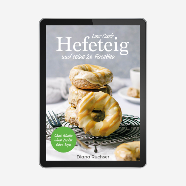 Low Carb Hefeteig und seine 26 Facetten - E-Book